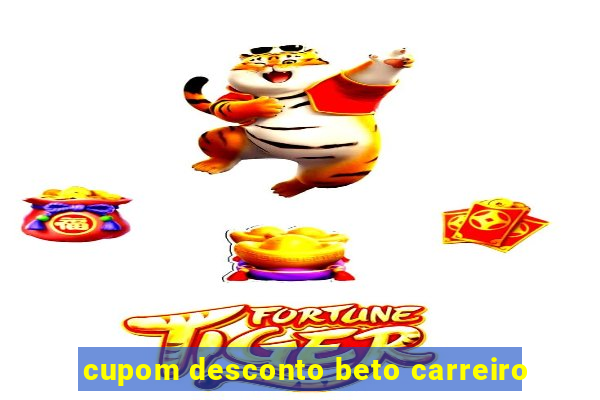 cupom desconto beto carreiro